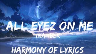 Imanbek - All Eyez on Me (Lyrics)  | 25mins - Feeling your music