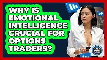 Why Is Emotional Intelligence Crucial For Options Traders? - Stock and Options Playbook