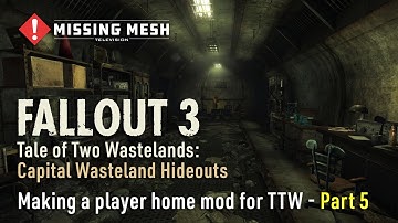 Fallout 3 (TTW/FNV) Modding | Making a player home mod | Capital Wasteland Hideouts | Part 5
