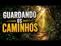 DEVOCIONAL MANHÃ COM DEUS. Tema: GUARDANDO OS CAMINHOS