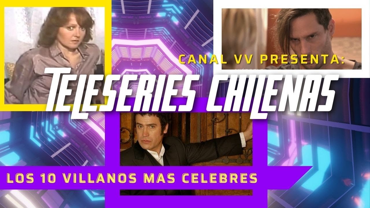 Los 10 Villanos mas Celebres de las teleseries Chilenas