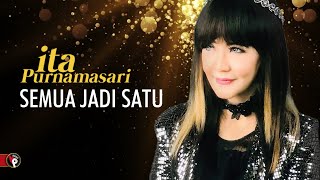 Ita Purnamasari - Semua Jadi Satu