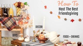 FRIENDSGIVING PARTY IDEAS || EASY DECOR, DIYS, FOOD + DRINKS!