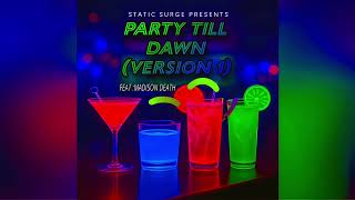 Party Till Dawn (Version 1)- Static Surge feat : Madison Death 