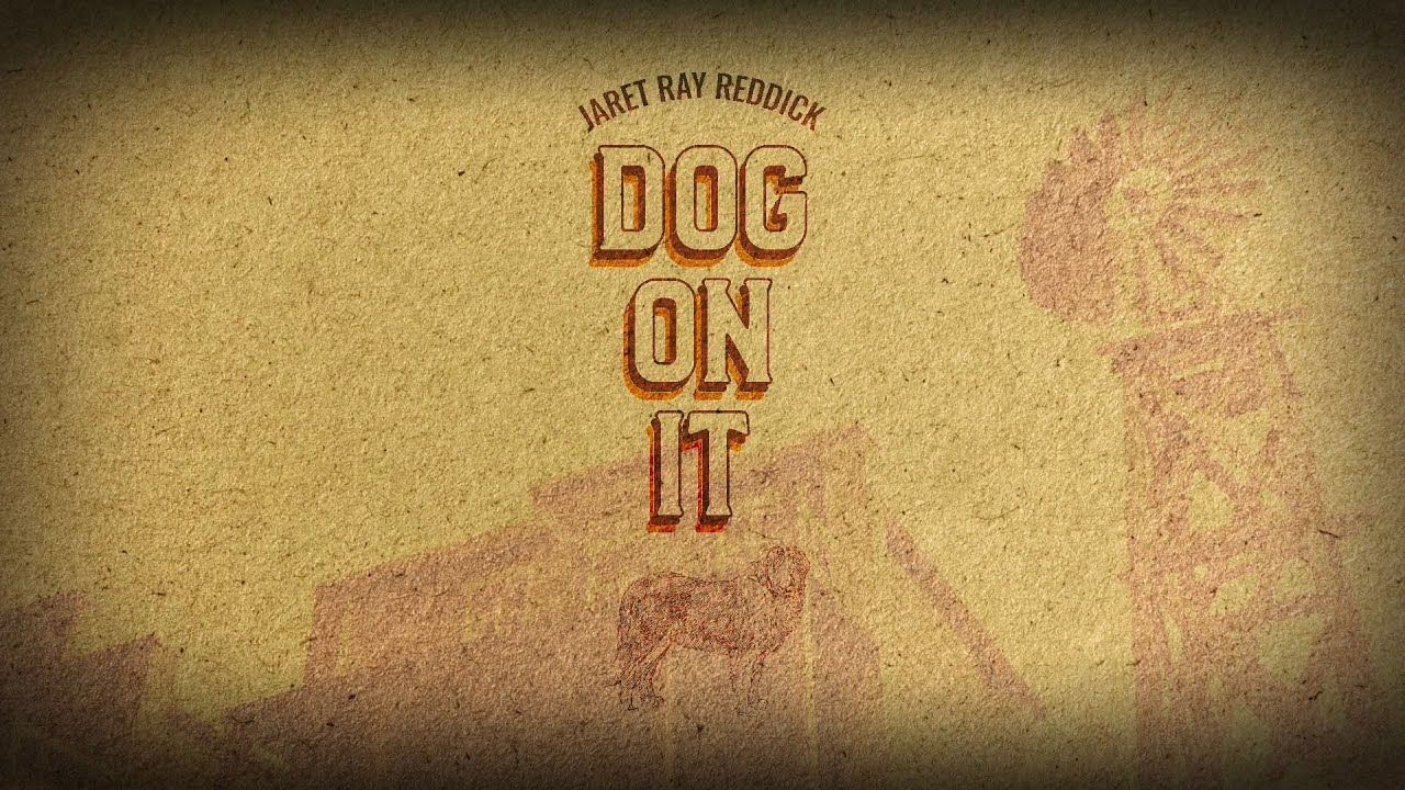 Watch Jaret Ray Reddick - Doggonit! on YouTube Watch Jaret Ray Reddick - Doggonit! on YouTube