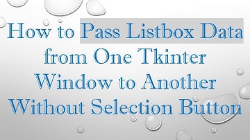 How to Pass Listbox Data from One Tkinter Window to Another Without Selection Button