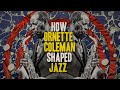 How Ornette Coleman Shaped Jazz