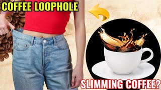 THE BEST RECIPE ( COFFEE LOOPHOLE) COFFEE LOOPHOLE FOR WEIGHT LOSS? COFFEE LOOPHOLE FOR WEIGHT LOSS?