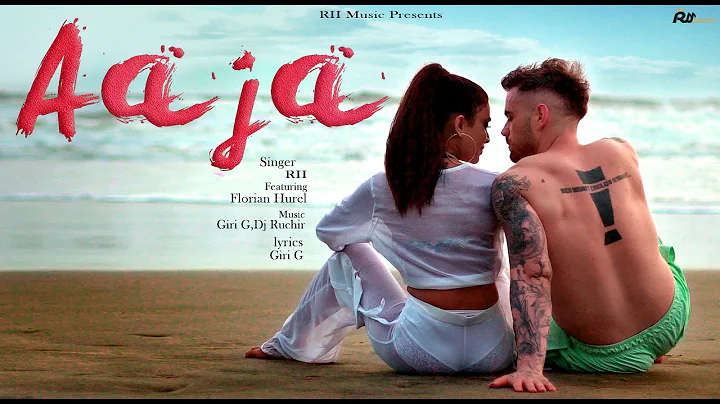 Aaja - RII Ft. Florian | Giri G |  DJ Ruchir | Off...