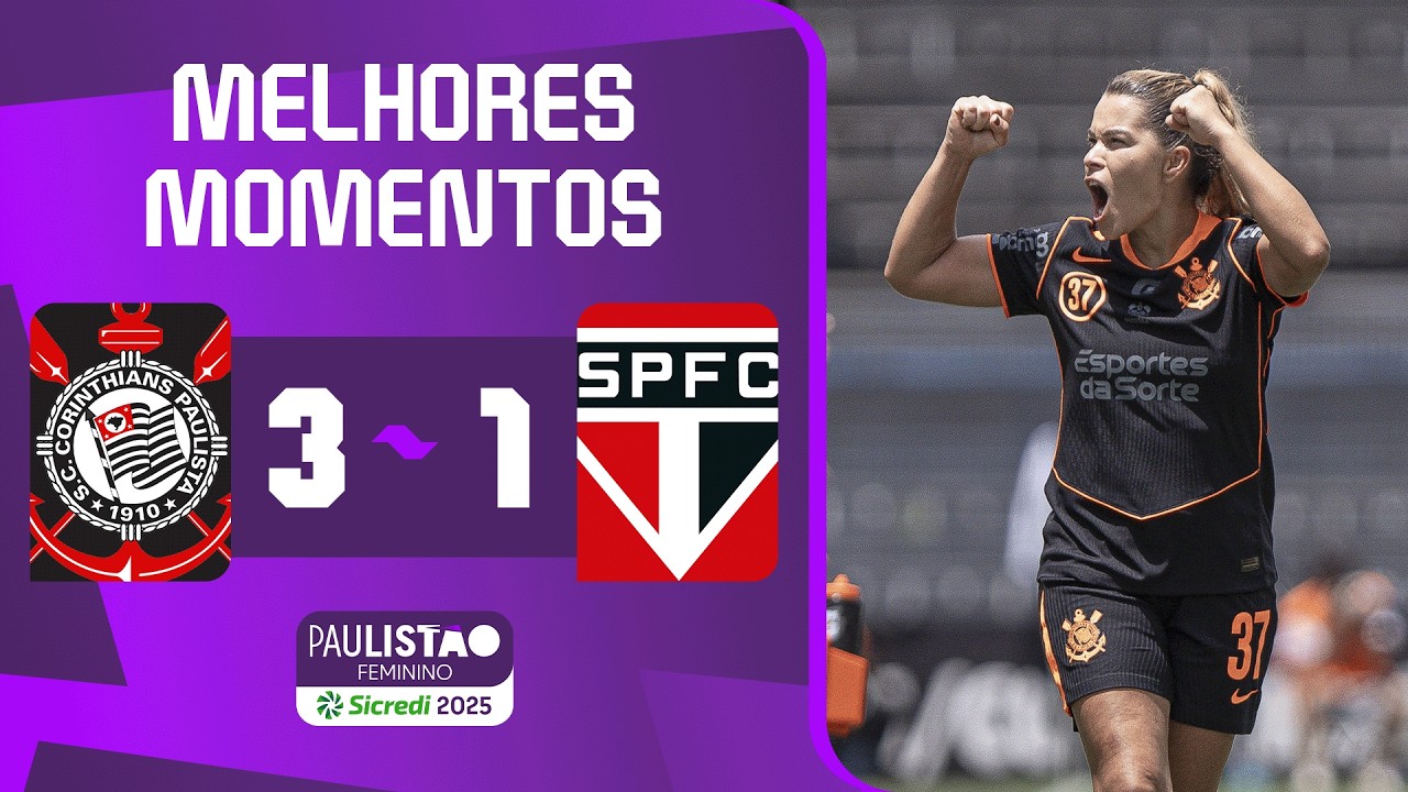 CORINTHIANS 3 X 1 SÃO PAULO | MELHORES MOMENTOS | 11ª RODADA | PAULISTÃO FEMININO 2025