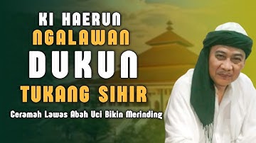 🔴 CERAMAH JADUL ABUYA UCI TURTUSI |DONGENG KI HAERUN NGALAWAN DUKUN