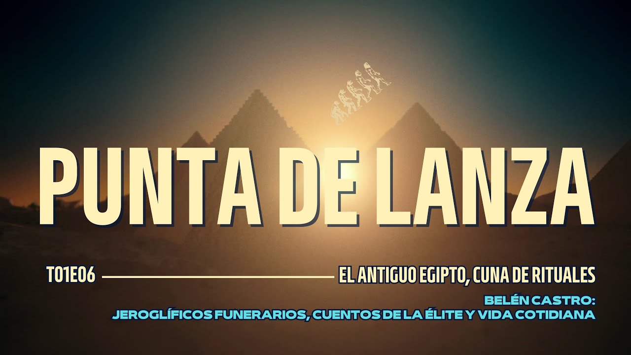 Punta de lanza T01E06 - El Antiguo EGIPTO, CUNA de RITUALES 🙏🛕🐫☀️