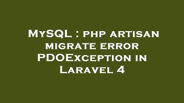 MySQL : php artisan migrate error PDOException in Laravel 4