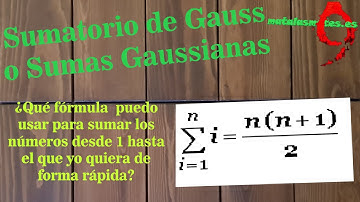 Suma gaussiana o sumatorio de Gauss (fórmula para sumar n números). Demostración.