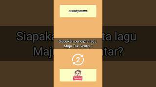 Download Lagu Tes Pengetahuan Umum, Siapakah pencipta lagu maju tak gentar? #shorts MP3