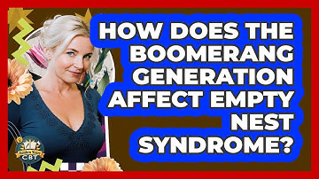 How Does The Boomerang Generation Affect Empty Nest Syndrome? - Golden Years CBT