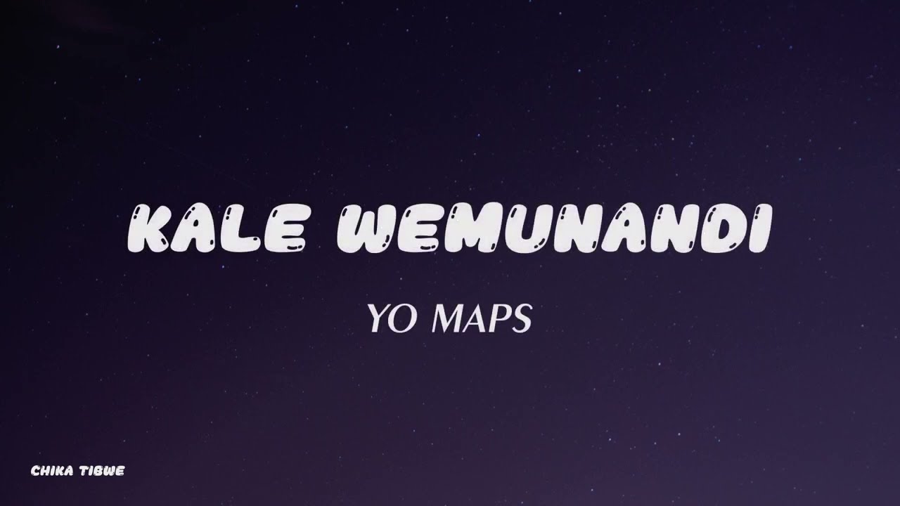 Yo Maps kale wemunandi Official lyrics