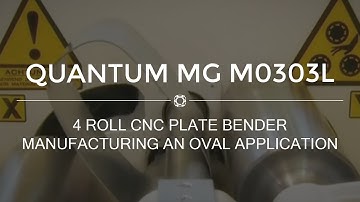 Quantum MG M0303L 4 Roll CNC Plate Bender Manufacturing an Oval Application