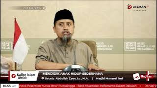 LIVE Mendidik Anak Hidup Sederhana - Ustadz Abdullah Zaen, Lc., M.A.