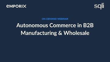 Webinar Move from Custom Code to Autonomous Commerce – SQLI × Emporix