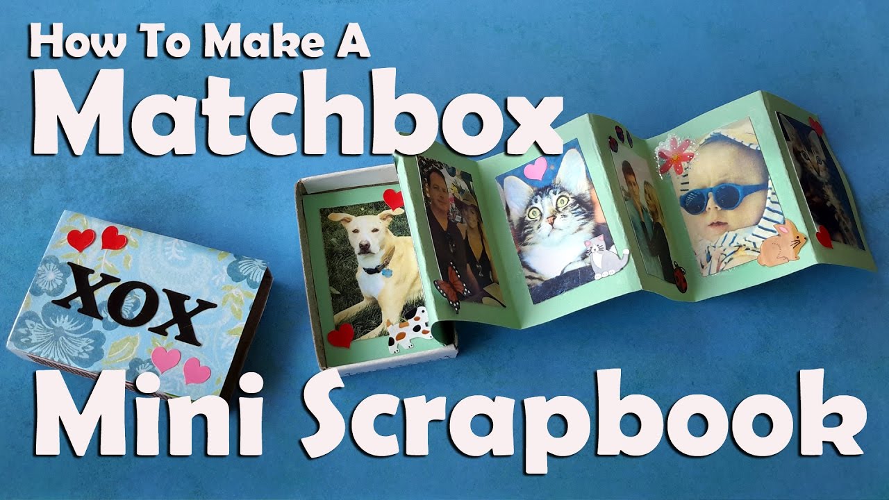 How To Make A Matchbox Mini Scrapbook 