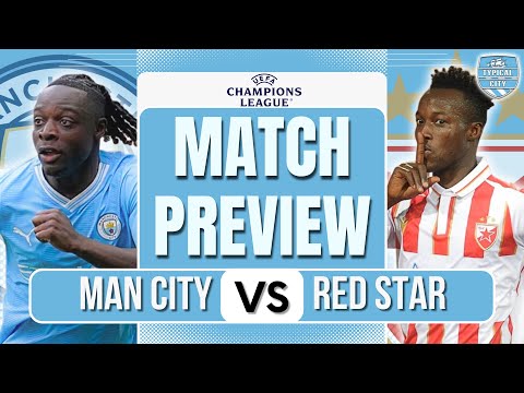 MAN CITY VS RED STAR PREVIEW | THE CHAMPIONS LEAGUE IS BACK!