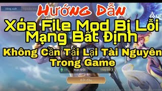 Hướng Dẫn Xóa File Mod Bị Lỗi Mạng Bất Định Và  Game Đã Có Cập Nhật Mới Nhất