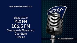 Siglas | 2015 | Mix FM | 106.5 MHz  -  XHGV-FM | México, Querétaro, Querétaro
