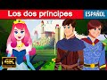 Los dos príncipes - Cuentos para Dormir | Cuentos Infantiles | Cuentos de Hadas Españoles