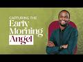 Capturing The Early Morning Angel Pastor Tony Osborn 31th Mar 2026 Capturing The Early Morning Angel Pastor Tony Osborn 31th Mar 2026