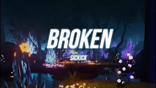 Sickick - Broken (Lyrics)