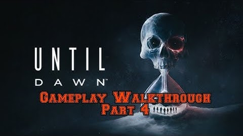 Until Dawn Remake Gameplay Walkthrough Part 4