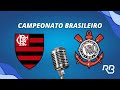  flamengo x corinthians  campeonato brasileiro  11052024  ulisses costa c zaidan e ronaldo