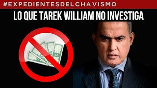 Lo Que Tarek William No Investiga Expedientes Del Chavismo 