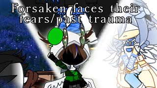Forsaken faces their fears/past trauma || [read description] ||