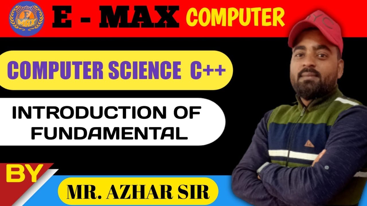 Introduction of Fundamental in Computer Science C++ in E-MAX COMPUTER ...