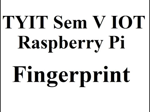 TYIT Sem 5: IOT: Raspberry Pi -fingerprint module - YouTube
