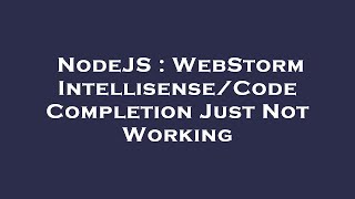 Celebrity NodeJS : WebStorm Intellisense/Code Completion Just Not Working Net Worth