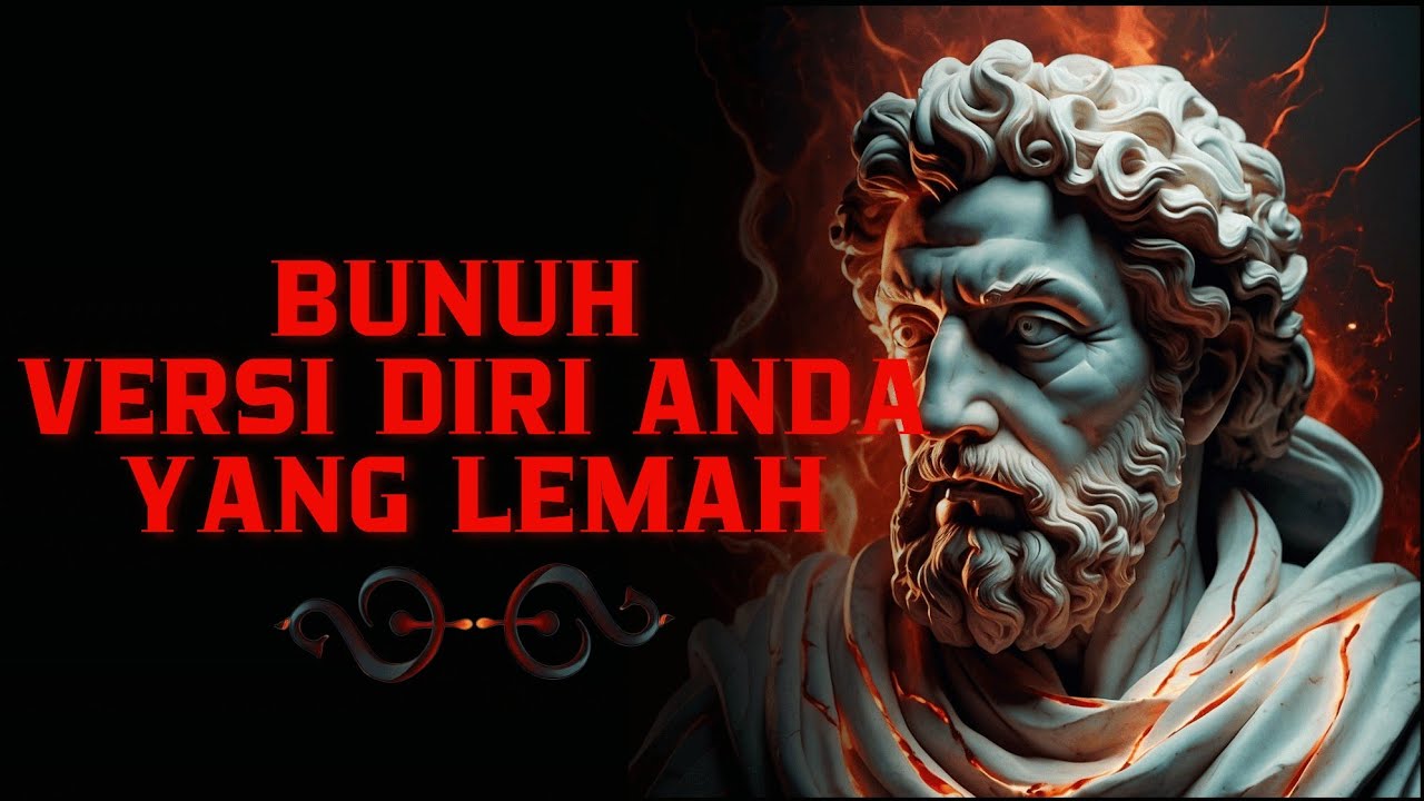 BUNUH VERSI DIRI ANDA YANG LEMAH | Filsafat Stoikisme