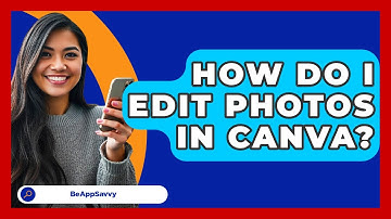 How Do I Edit Photos In Canva? - Be App Savvy