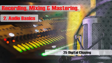 25  Home Studio Production, Mixing & Mastering    ( Digital Clipping )