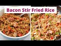 Bacon Stir Fried Rice | Quick & Easy Stir Fried Rice