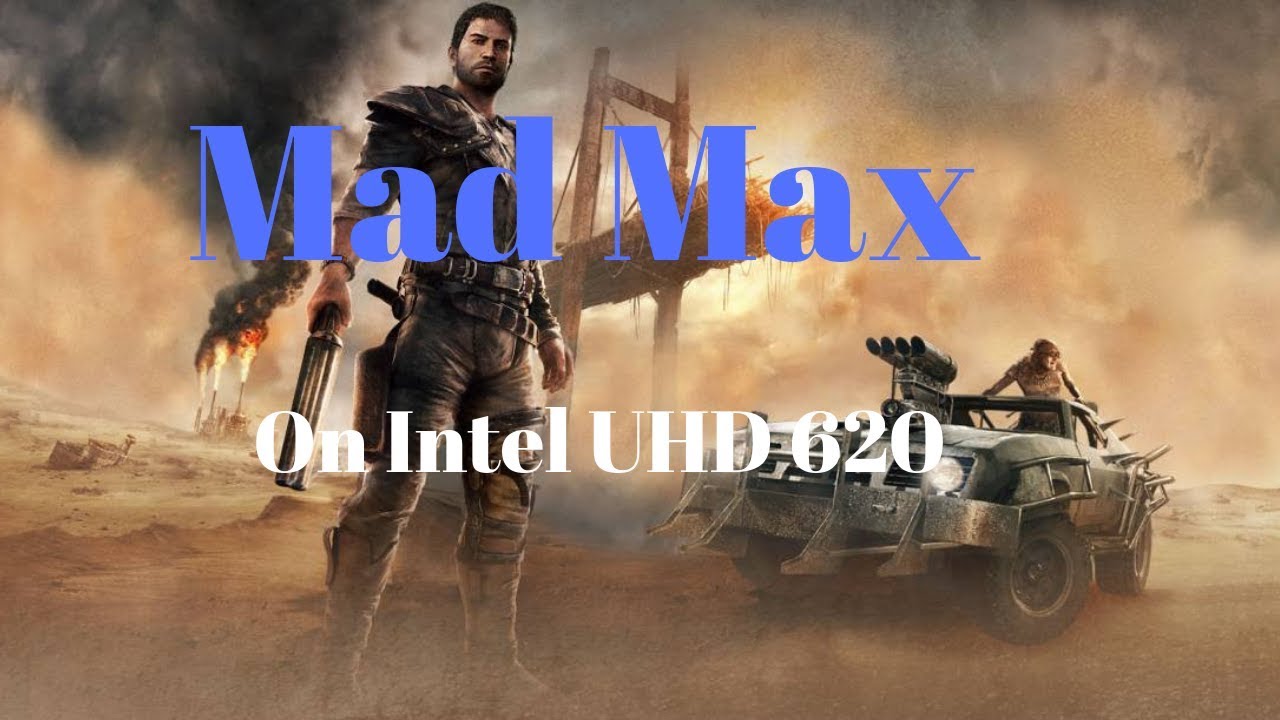 Gaming on Intel Graphics(Intel UHD Graphics 620)-Mad Max/Gaming on Lenovo Thinkpad L480