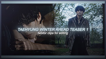 TAEHYUNG - winter ahead teaser 1 twixtor clips for editing (4K)