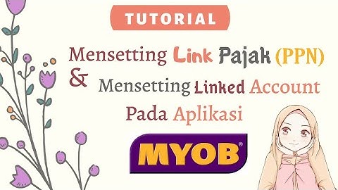 Cara Setting Link Pajak & Linked Account Pada MYOB V18