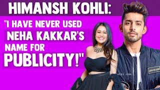Himansh Kohli opens up on his breakup with Neha Kakkar 🔥!