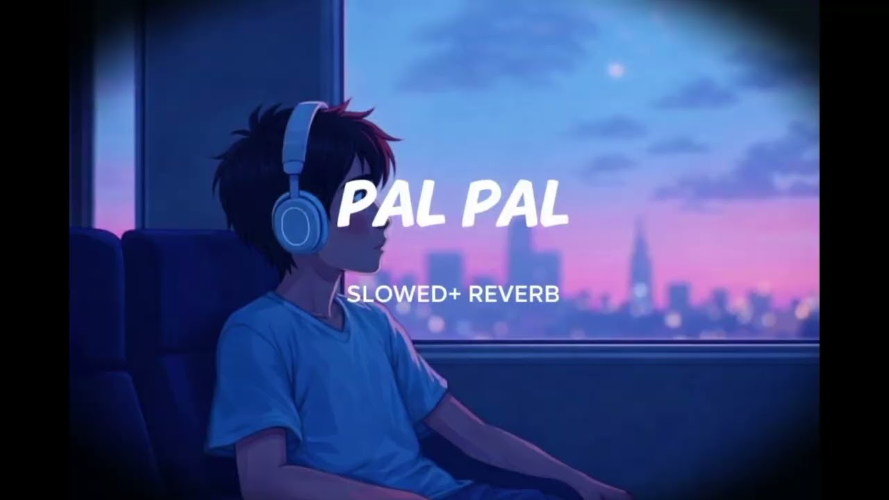 Pal pal song 💗Pal pal slowed+ reverb