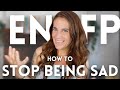 ENFPs: How To Stop Being Sad