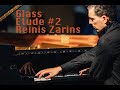 Glass  etude no2  reinis zarins