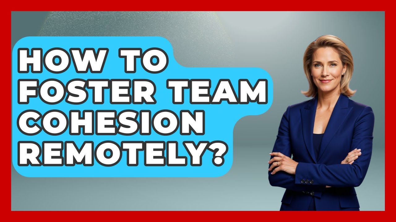 How To Foster Team Cohesion Remotely? - The Rugby Pros